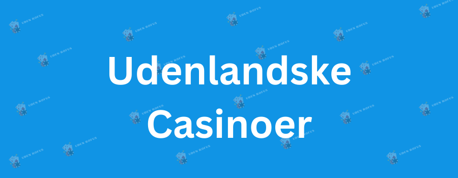 Casino Sider Uden Dansk Licens En Dybtgående Guide Casino Sider Uden Dansk Licens En Dybtgående Guide